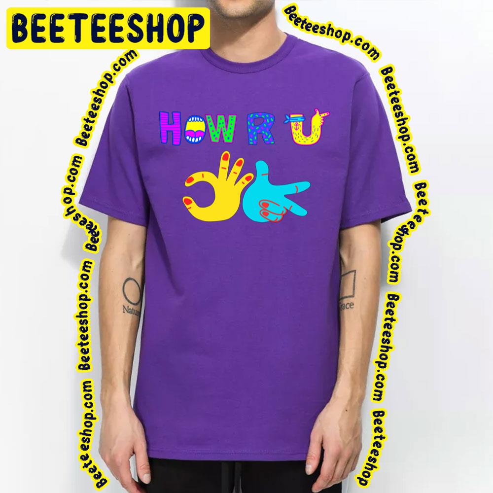 How Are You Long Trending Unisex T-Shirt How Are You Long Trending Unisex T-Shirt
