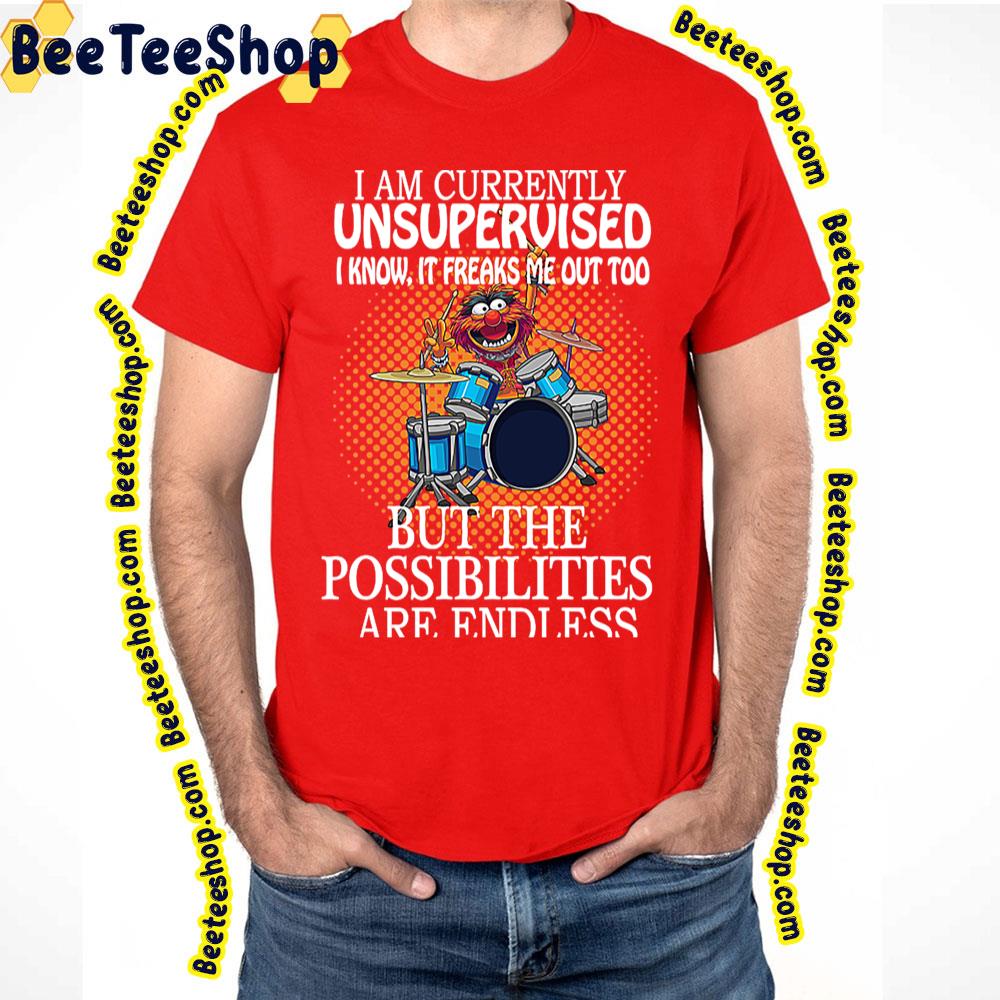 I Am Currently Unsupervised I Know It Freaks Me Out Too But Possibilities Are Endless Muppet Trending Unisex T-Shirt I Am Currently Unsupervised I Know It Freaks Me Out Too But Possibilities Are Endless Muppet Trending Unisex T-Shirt