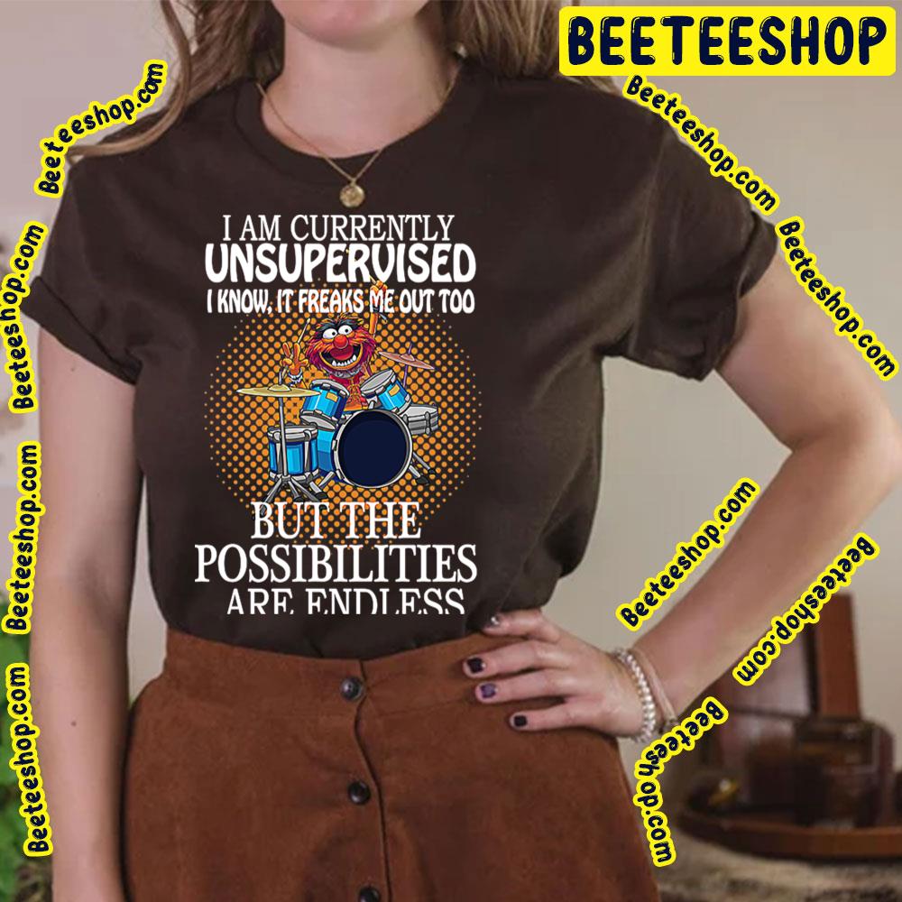 I Am Currently Unsupervised I Know It Freaks Me Out Too But Possibilities Are Endless Muppet Trending Unisex T-Shirt I Am Currently Unsupervised I Know It Freaks Me Out Too But Possibilities Are Endless Muppet Trending Unisex T-Shirt
