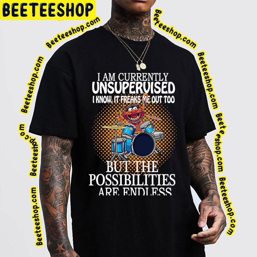 I Am Currently Unsupervised I Know It Freaks Me Out Too But Possibilities Are Endless Muppet Trending Unisex T-Shirt I Am Currently Unsupervised I Know It Freaks Me Out Too But Possibilities Are Endless Muppet Trending Unisex T-Shirt