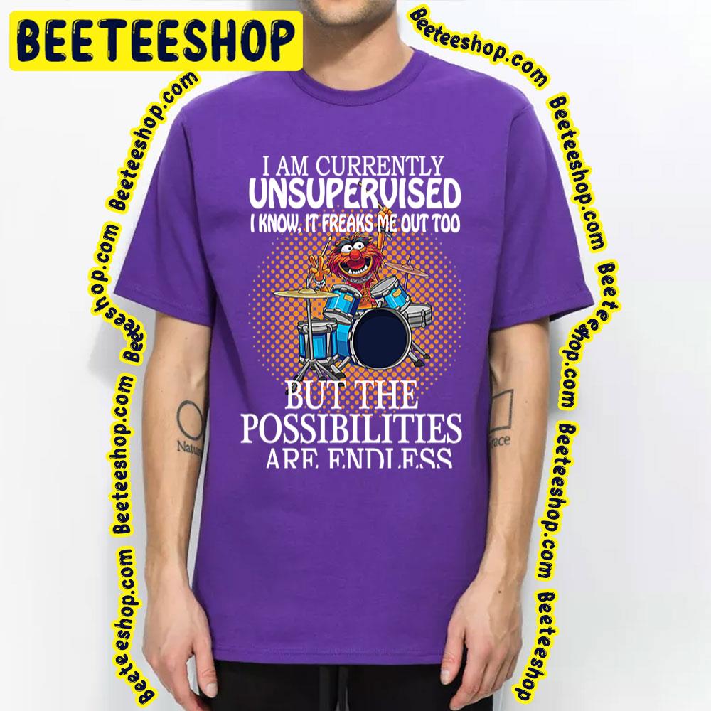 I Am Currently Unsupervised I Know It Freaks Me Out Too But Possibilities Are Endless Muppet Trending Unisex T-Shirt I Am Currently Unsupervised I Know It Freaks Me Out Too But Possibilities Are Endless Muppet Trending Unisex T-Shirt