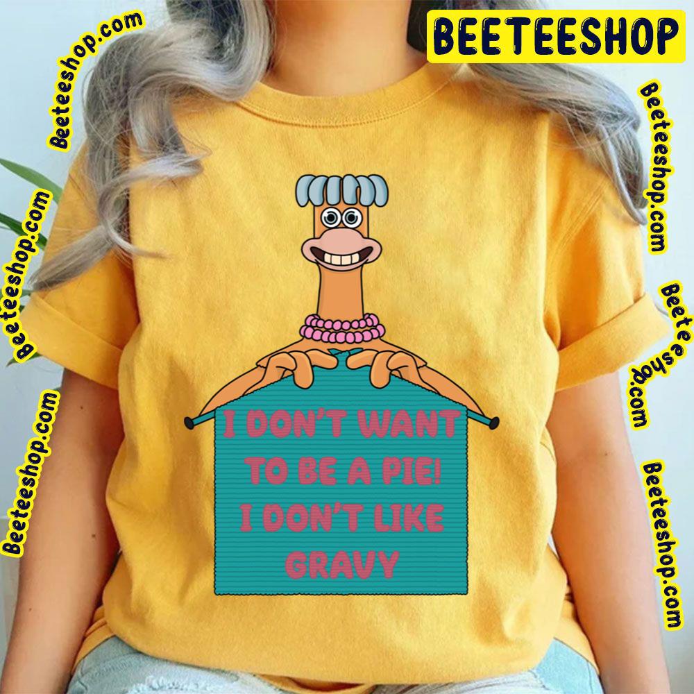 I Don't Want To Be A Pie I Don't Like Gravy Chicken Run Trending Unisex T-Shirt I Don't Want To Be A Pie I Don't Like Gravy Chicken Run Trending Unisex T-Shirt