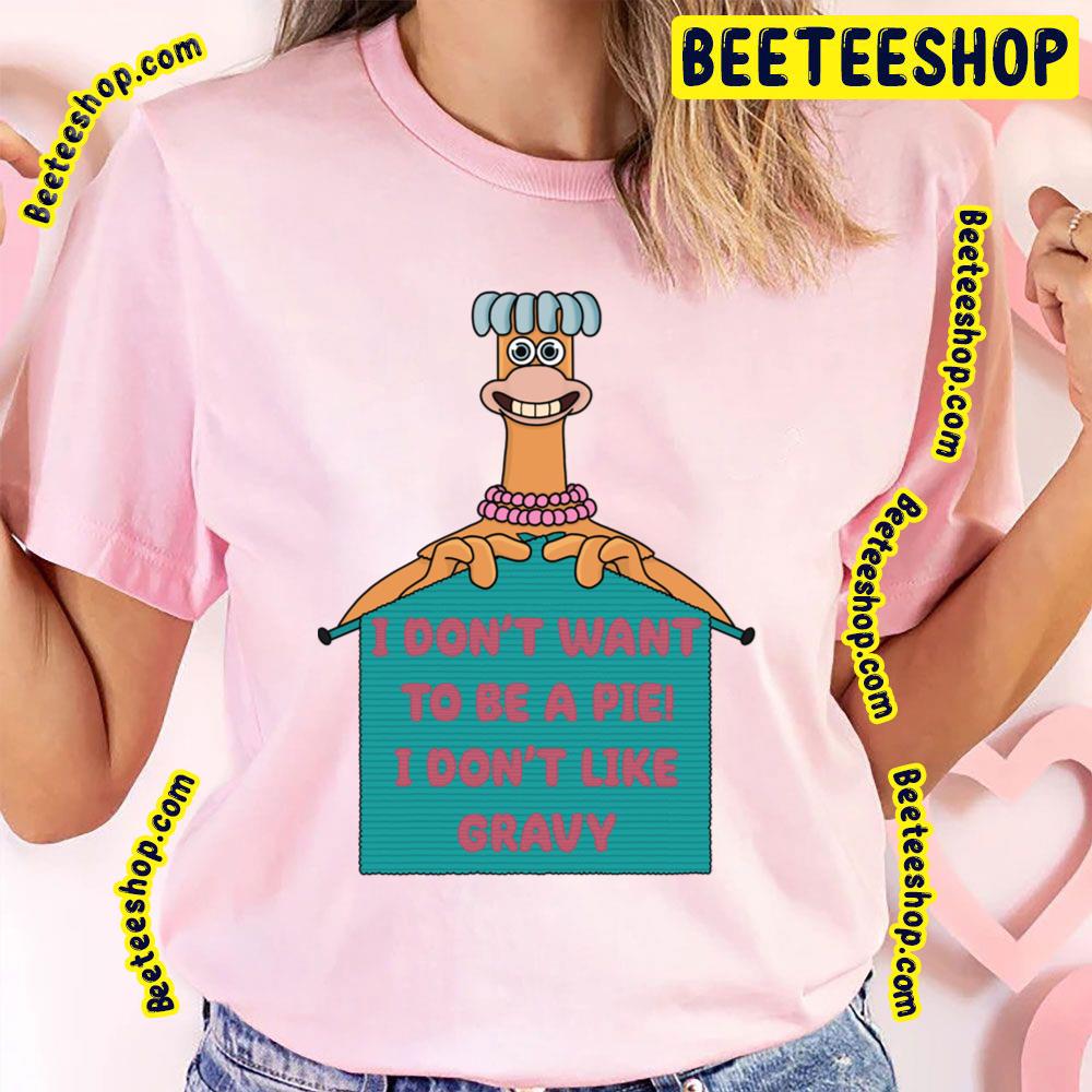I Don't Want To Be A Pie I Don't Like Gravy Chicken Run Trending Unisex T-Shirt I Don't Want To Be A Pie I Don't Like Gravy Chicken Run Trending Unisex T-Shirt