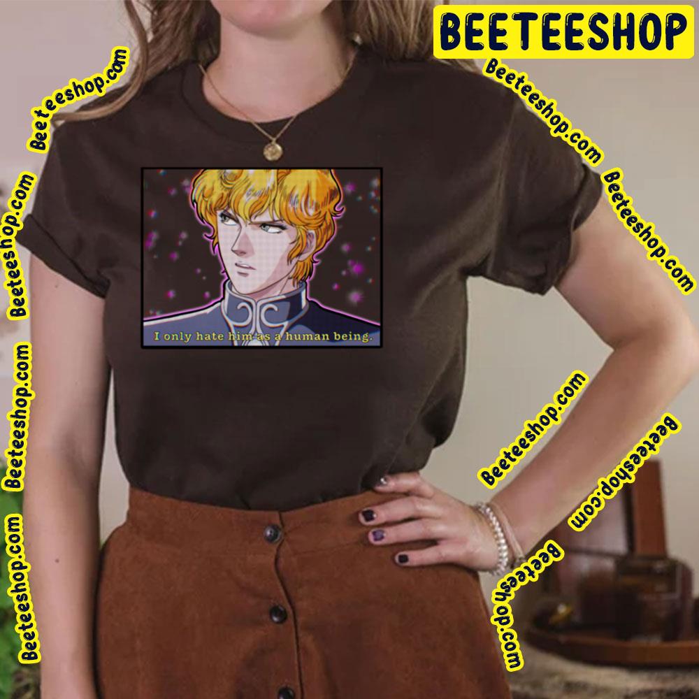 I Noly Hate Him As A Human Being Same Reinhard Vaporwave Legend Of The Galactic Heroes Trending Unisex T-Shirt I Noly Hate Him As A Human Being Same Reinhard Vaporwave Legend Of The Galactic Heroes Trending Unisex T-Shirt