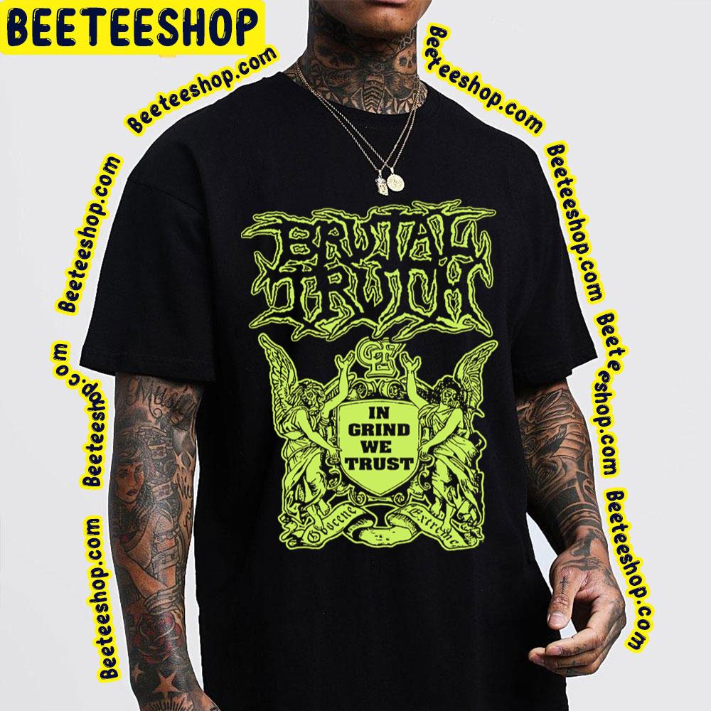 In Grind We Trust Brutal Truth Trending Unisex T-Shirt In Grind We Trust Brutal Truth Trending Unisex T-Shirt