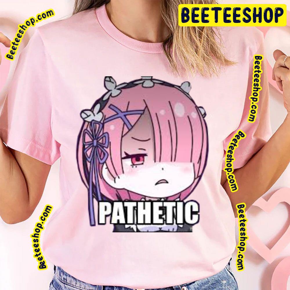 Isekai Quartet Ram 'Pathetic' Trending Unisex T-Shirt Isekai Quartet Ram 'Pathetic' Trending Unisex T-Shirt