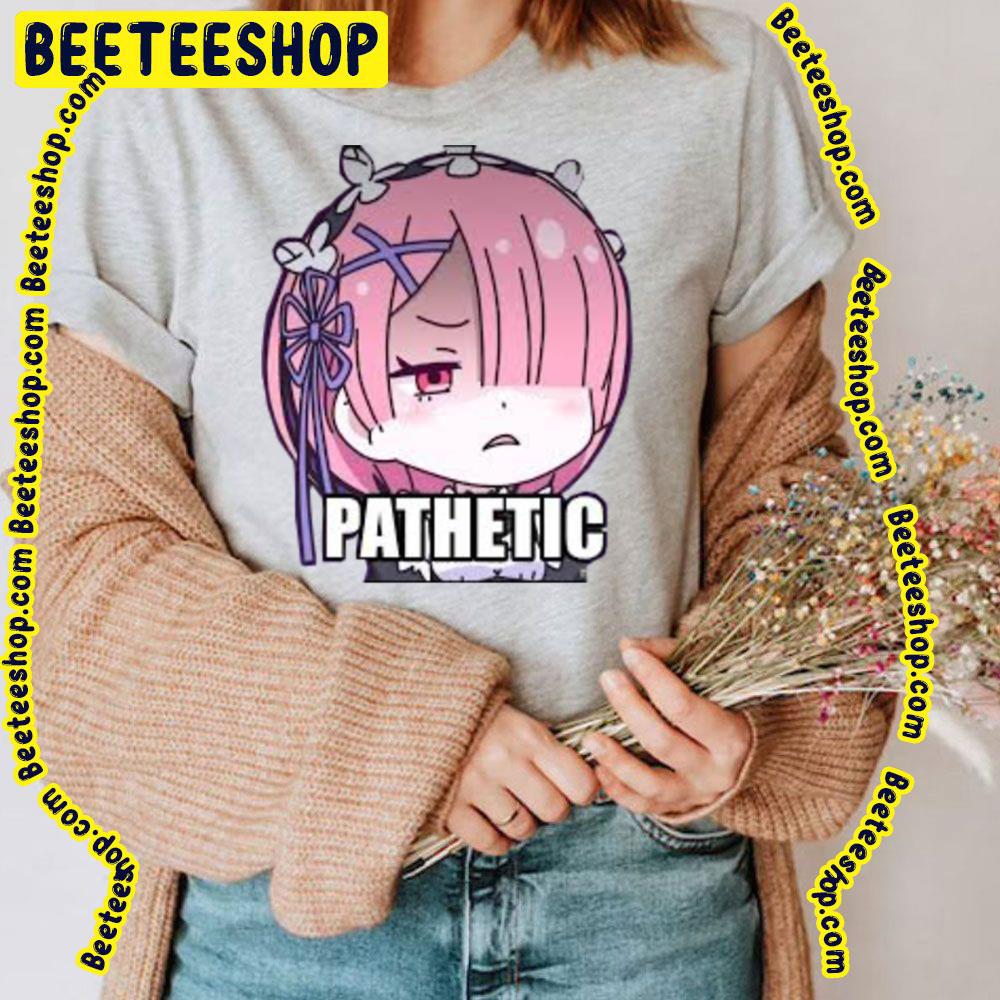 Isekai Quartet Ram 'Pathetic' Trending Unisex T-Shirt Isekai Quartet Ram 'Pathetic' Trending Unisex T-Shirt