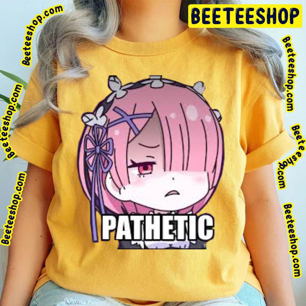 Isekai Quartet Ram 'Pathetic' Trending Unisex T-Shirt Isekai Quartet Ram 'Pathetic' Trending Unisex T-Shirt