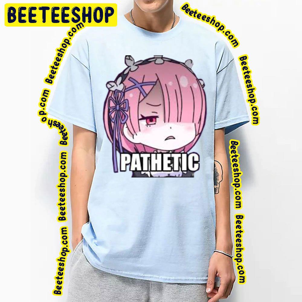 Isekai Quartet Ram 'Pathetic' Trending Unisex T-Shirt Isekai Quartet Ram 'Pathetic' Trending Unisex T-Shirt