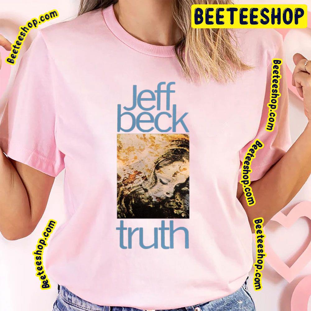 Jeff Beck Truth Trending Unisex T-Shirt Jeff Beck Truth Trending Unisex T-Shirt