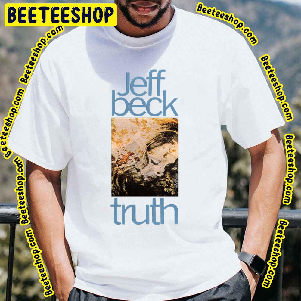Jeff Beck Truth Trending Unisex T-Shirt Jeff Beck Truth Trending Unisex T-Shirt