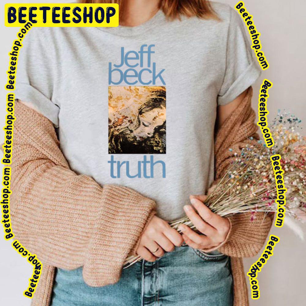 Jeff Beck Truth Trending Unisex T-Shirt Jeff Beck Truth Trending Unisex T-Shirt