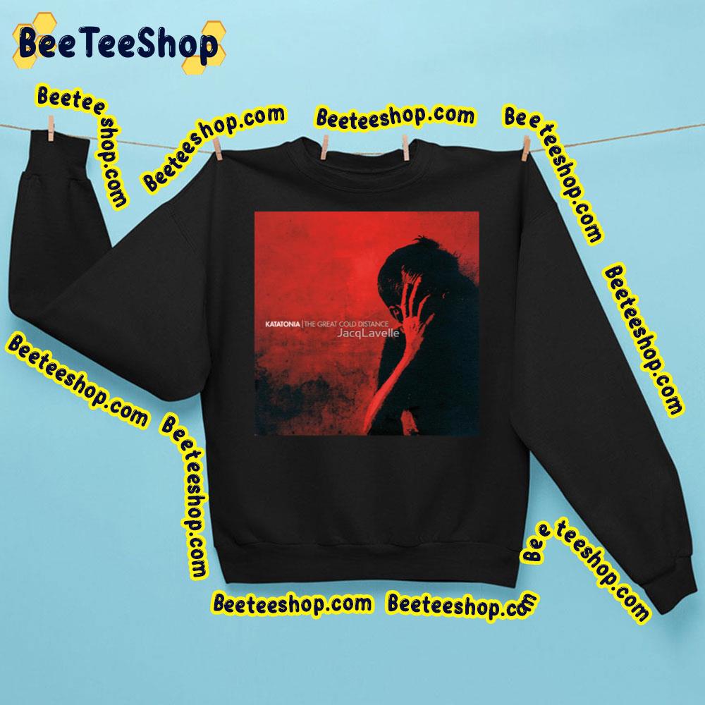 Katatonia The Great Cold Distance Lacq Lavelle Trending Unisex Sweatshirt Katatonia The Great Cold Distance Lacq Lavelle Trending Unisex Sweatshirt