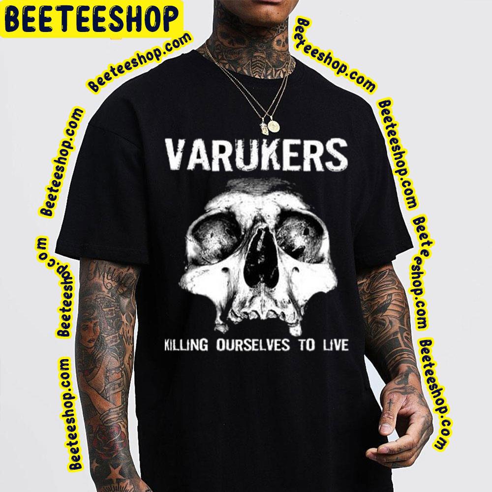 Killing Ourselves To Live The Varukers Trending Unisex T-Shirt Killing Ourselves To Live The Varukers Trending Unisex T-Shirt
