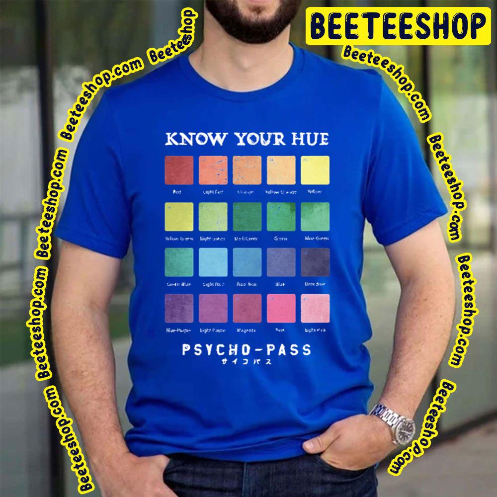 Know Your Hue Psycho-Pass Trending Unisex T-Shirt Know Your Hue Psycho-Pass Trending Unisex T-Shirt