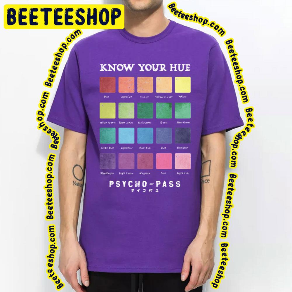 Know Your Hue Psycho-Pass Trending Unisex T-Shirt Know Your Hue Psycho-Pass Trending Unisex T-Shirt
