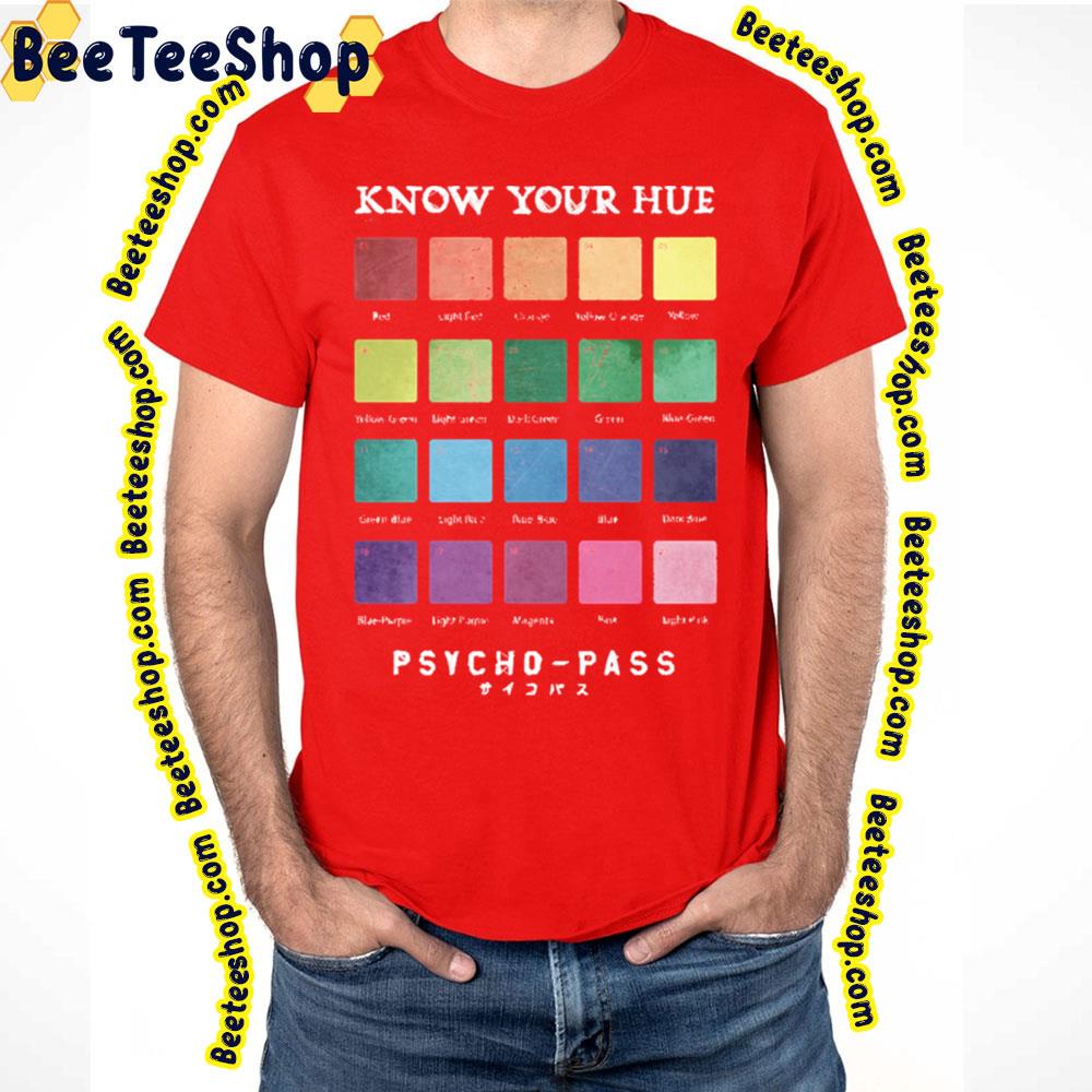 Know Your Hue Psycho-Pass Trending Unisex T-Shirt Know Your Hue Psycho-Pass Trending Unisex T-Shirt
