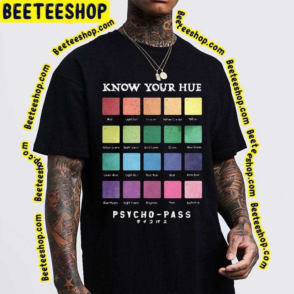 Know Your Hue Psycho-Pass Trending Unisex T-Shirt Know Your Hue Psycho-Pass Trending Unisex T-Shirt
