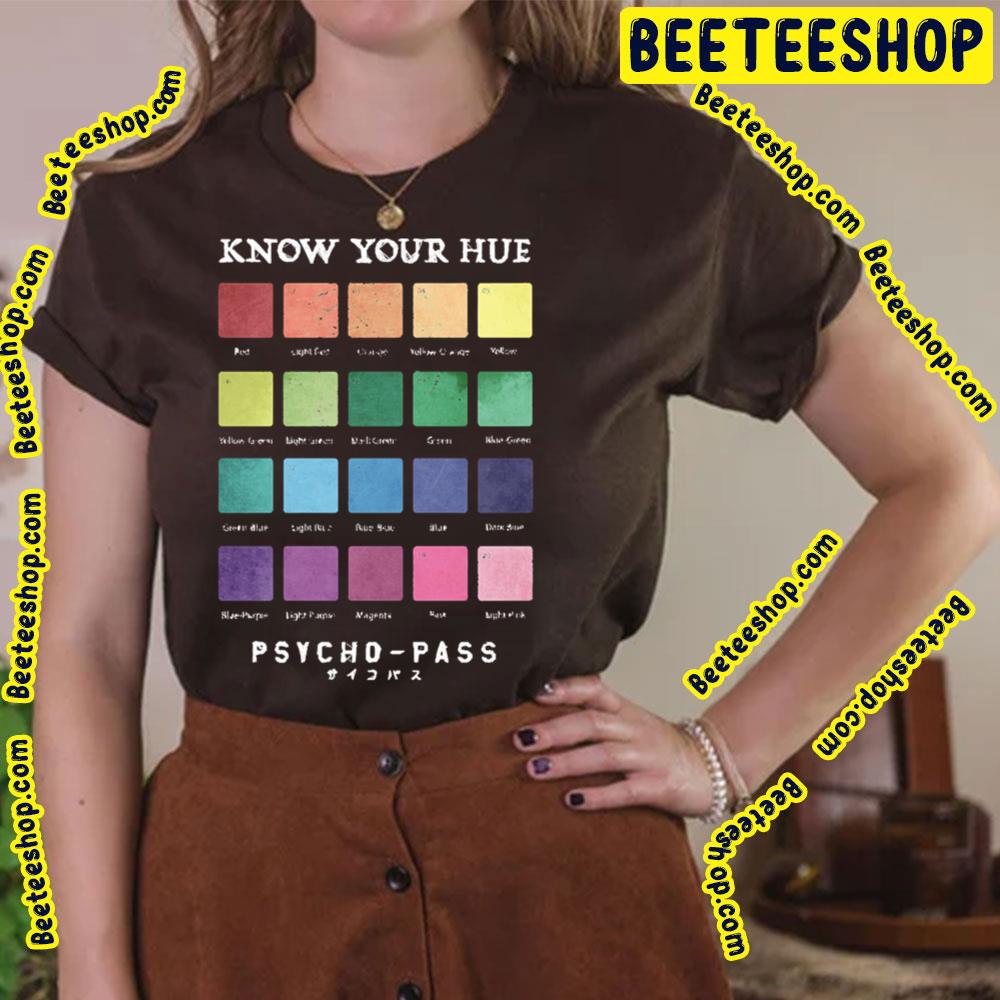 Know Your Hue Psycho-Pass Trending Unisex T-Shirt Know Your Hue Psycho-Pass Trending Unisex T-Shirt
