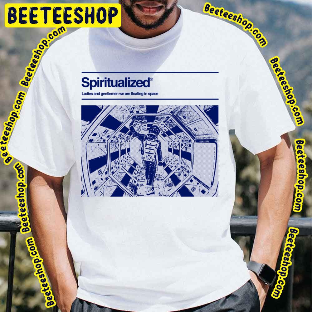 Ladies And Gentlermen We Are Floating In Space Spiritualized Trending Unisex T-Shirt Ladies And Gentlermen We Are Floating In Space Spiritualized Trending Unisex T-Shirt