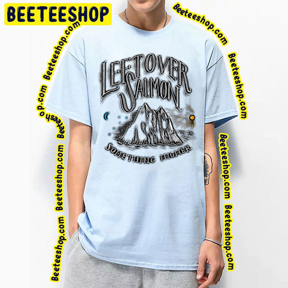 Leftover Salmon Something Higher Trending Unisex T-Shirt Leftover Salmon Something Higher Trending Unisex T-Shirt