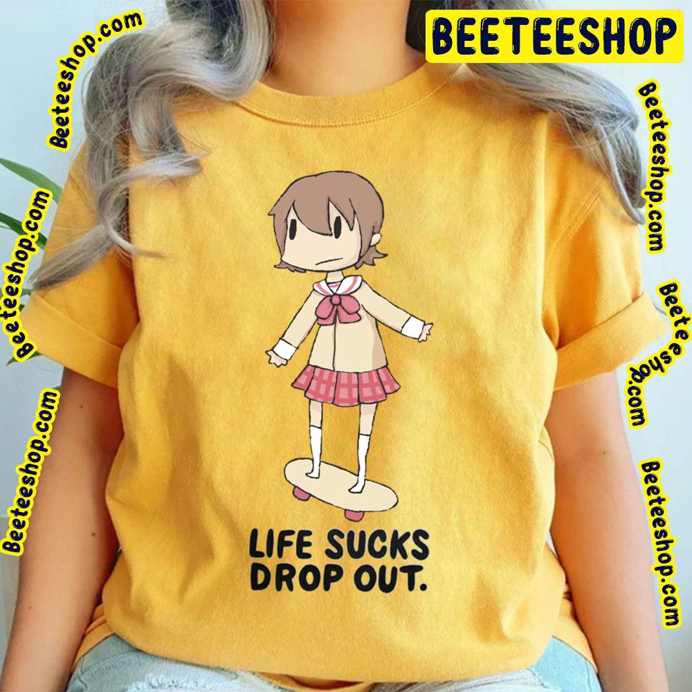 Life Sucks Drop Out Nichijou Trending Unisex T-Shirt Life Sucks Drop Out Nichijou Trending Unisex T-Shirt