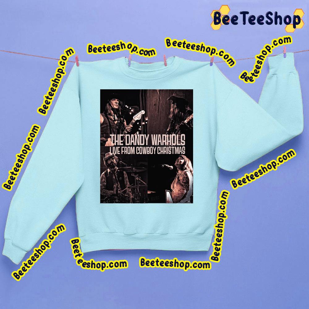 Live From Cowboy Christmas The Dandy Warhols Trending Unisex Sweatshirt Live From Cowboy Christmas The Dandy Warhols Trending Unisex Sweatshirt