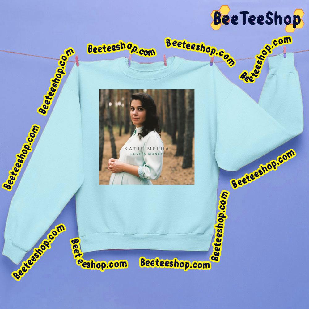 Love And Money Katie Melua Trending Unisex Sweatshirt Love And Money Katie Melua Trending Unisex Sweatshirt