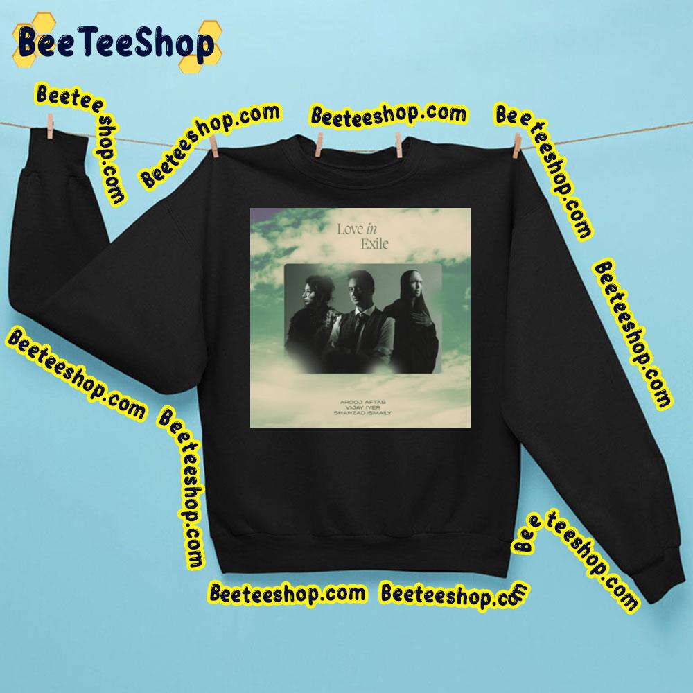 Love In Exile Arooj Aftab, Vijay Iyer, And Shahzad Ismaily Trending Unisex Sweatshirt Love In Exile Arooj Aftab, Vijay Iyer, And Shahzad Ismaily Trending Unisex Sweatshirt