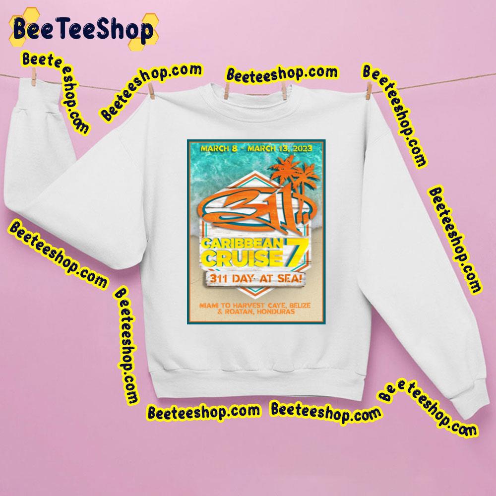 March 2023 Caribean Cruise 311 Day At Sea Trending Unisex Sweatshirt March 2023 Caribean Cruise 311 Day At Sea Trending Unisex Sweatshirt
