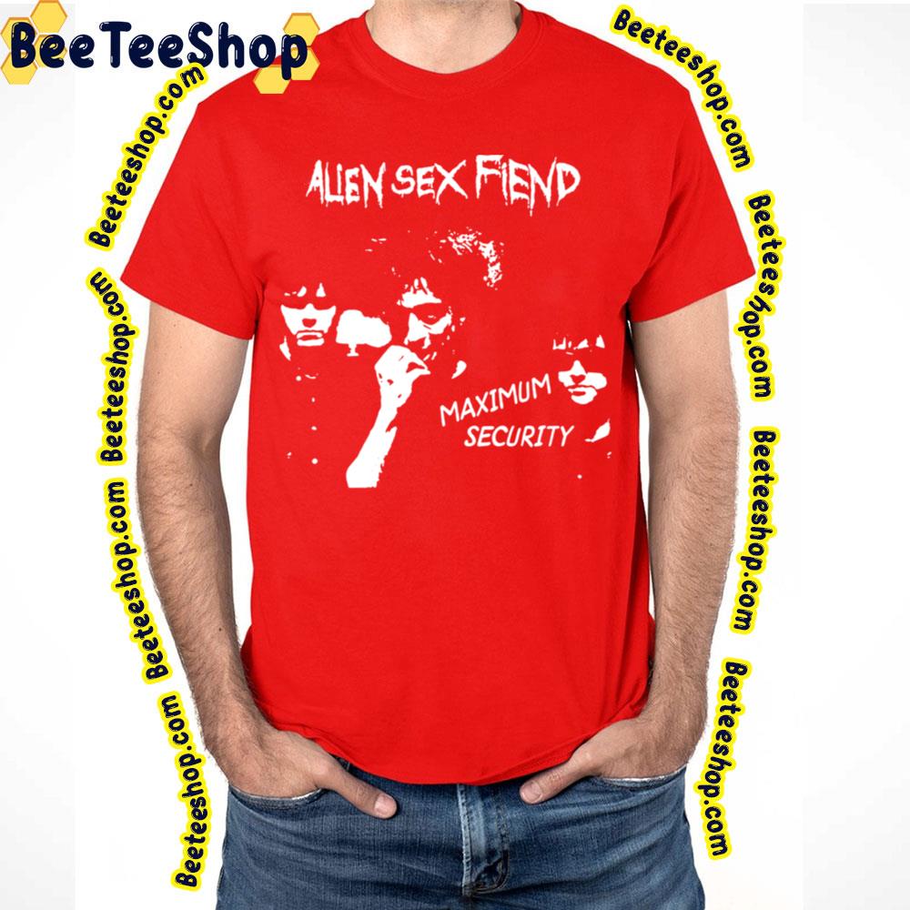 Maximum Security Alien Sex Fiend Trending Unisex T-Shirt Maximum Security Alien Sex Fiend Trending Unisex T-Shirt
