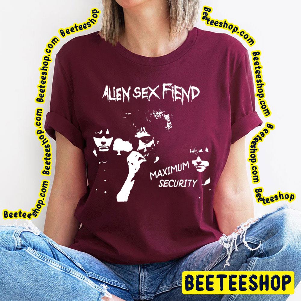 Maximum Security Alien Sex Fiend Trending Unisex T-Shirt Maximum Security Alien Sex Fiend Trending Unisex T-Shirt