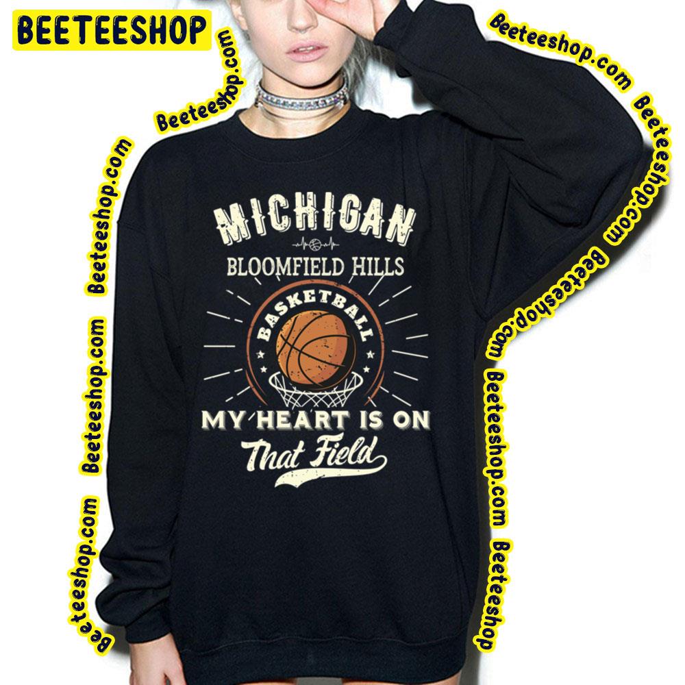 Michigan Bloomfield Hills American Basketball My Heart Is On That Field Trending Unisex T-Shirt Michigan Bloomfield Hills American Basketball My Heart Is On That Field Trending Unisex T-Shirt
