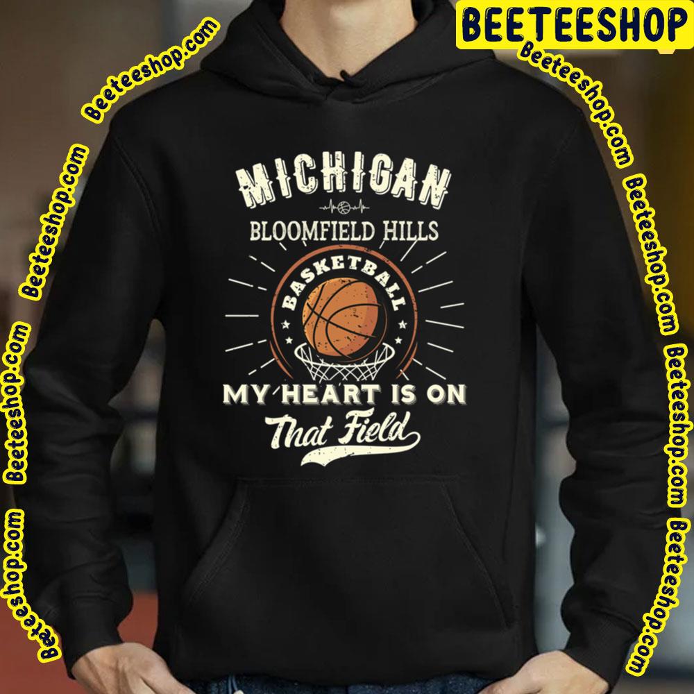 Michigan Bloomfield Hills American Basketball My Heart Is On That Field Trending Unisex T-Shirt Michigan Bloomfield Hills American Basketball My Heart Is On That Field Trending Unisex T-Shirt
