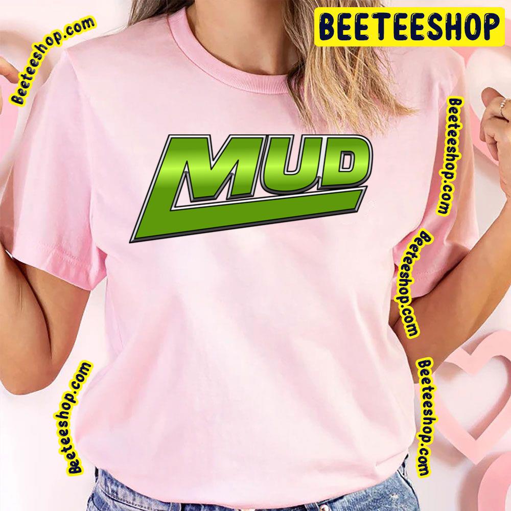 Mud Trending Unisex T-Shirt Mud Trending Unisex T-Shirt