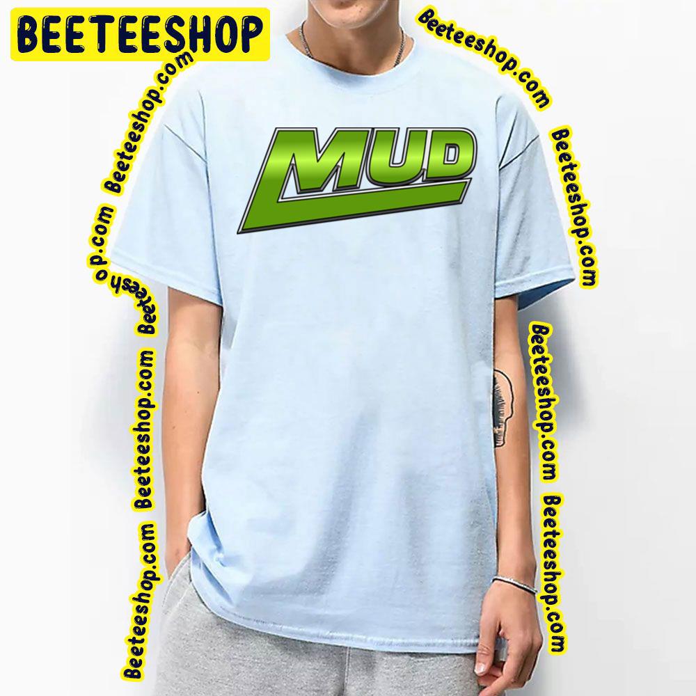 Mud Trending Unisex T-Shirt Mud Trending Unisex T-Shirt