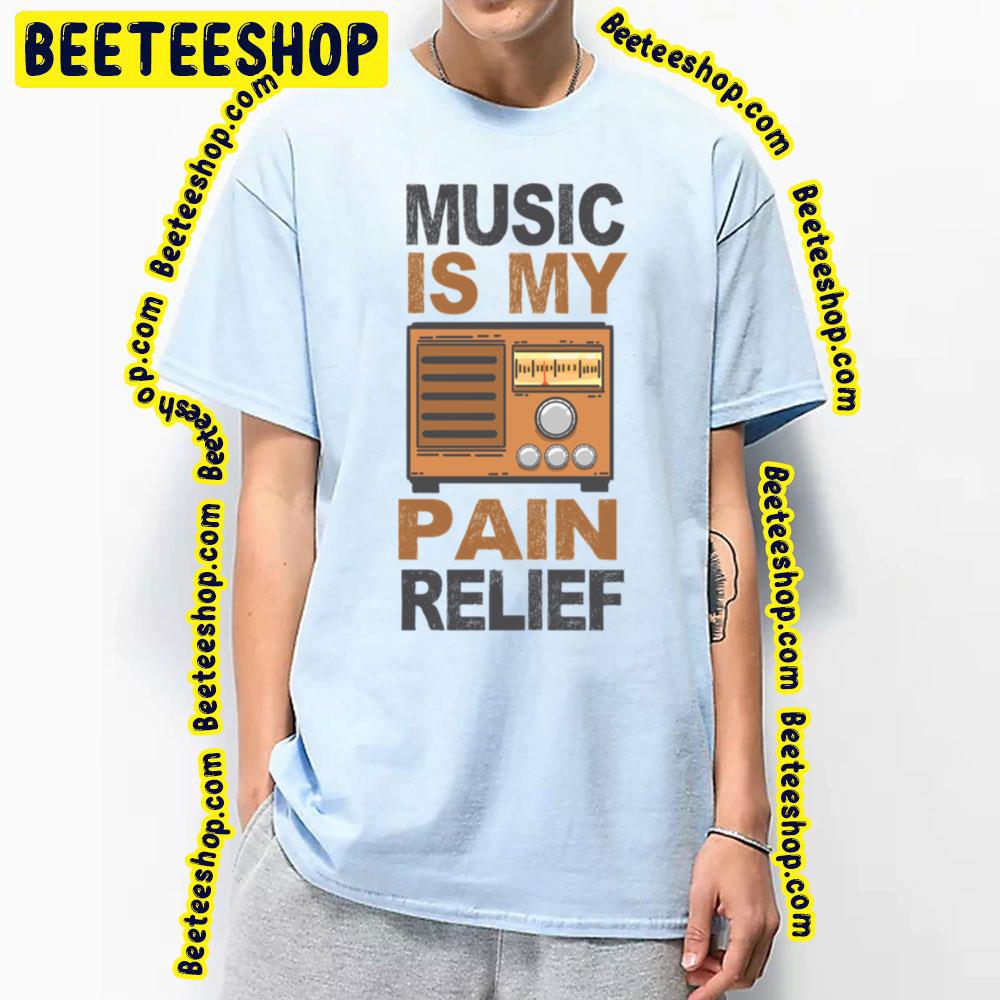 Music Is My Pain Relief Trending Unisex T-Shirt Music Is My Pain Relief Trending Unisex T-Shirt