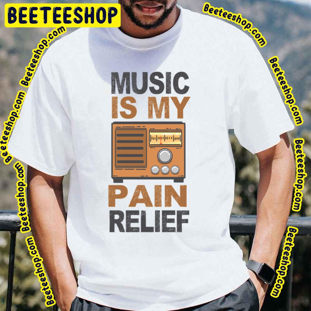 Music Is My Pain Relief Trending Unisex T-Shirt Music Is My Pain Relief Trending Unisex T-Shirt