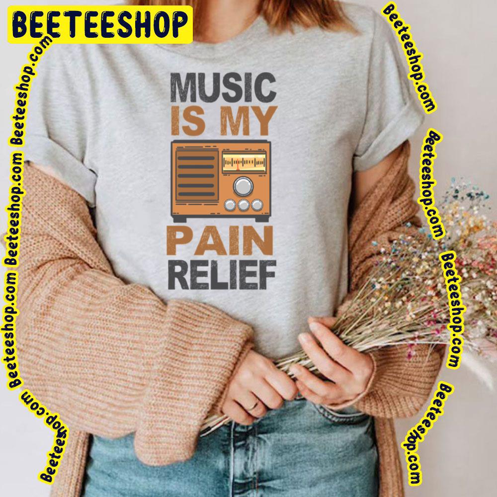Music Is My Pain Relief Trending Unisex T-Shirt Music Is My Pain Relief Trending Unisex T-Shirt