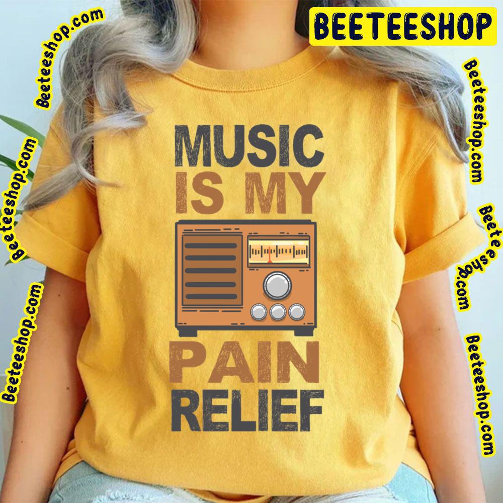 Music Is My Pain Relief Trending Unisex T-Shirt Music Is My Pain Relief Trending Unisex T-Shirt