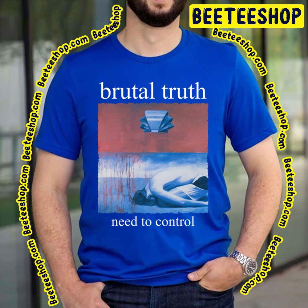 Need To Control Brutal Truth Trending Unisex T-Shirt Need To Control Brutal Truth Trending Unisex T-Shirt