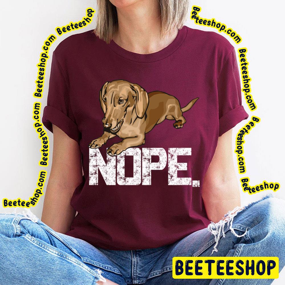 Nope Lazy Dachshund Wiener Dog Trending Unisex T-Shirt Nope Lazy Dachshund Wiener Dog Trending Unisex T-Shirt