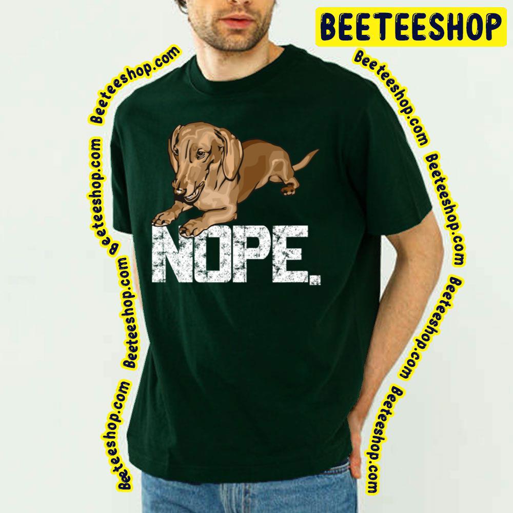 Nope Lazy Dachshund Wiener Dog Trending Unisex T-Shirt Nope Lazy Dachshund Wiener Dog Trending Unisex T-Shirt