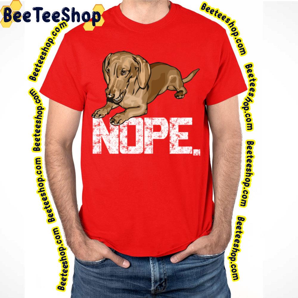 Nope Lazy Dachshund Wiener Dog Trending Unisex T-Shirt Nope Lazy Dachshund Wiener Dog Trending Unisex T-Shirt