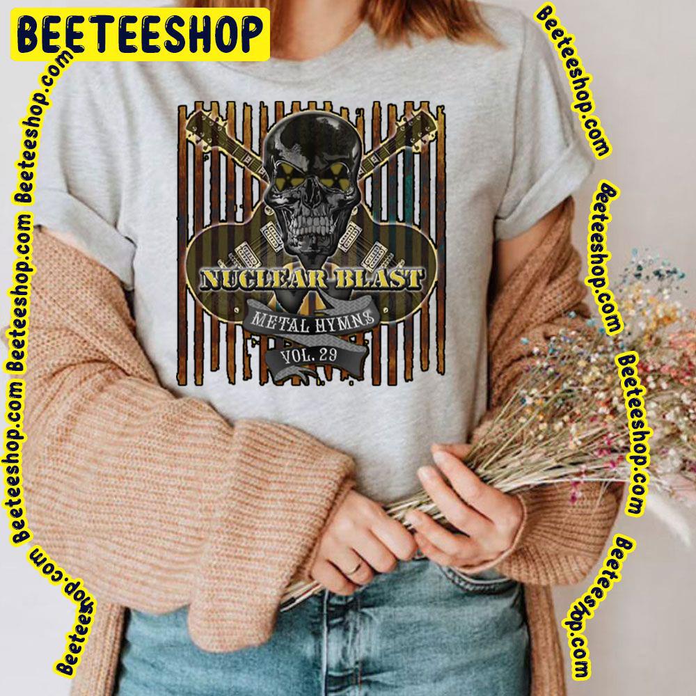 Nuclear Blast Metal Hymns Vol 29 Trending Unisex T-Shirt Nuclear Blast Metal Hymns Vol 29 Trending Unisex T-Shirt