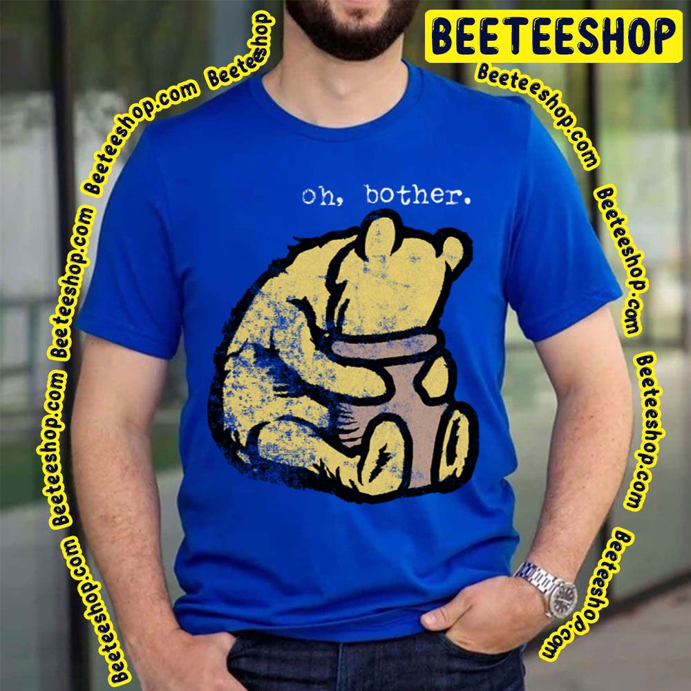 Oh Bother Winnie The Pooh Trending Unisex T-Shirt Oh Bother Winnie The Pooh Trending Unisex T-Shirt