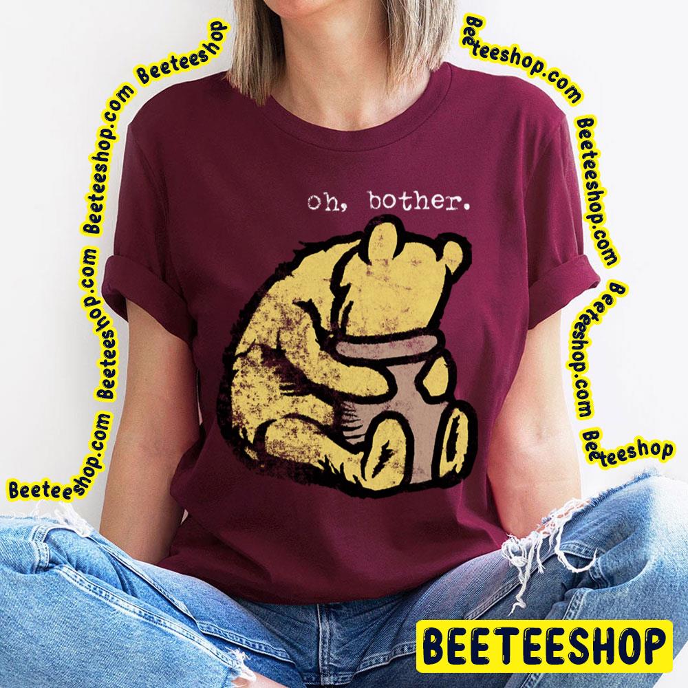 Oh Bother Winnie The Pooh Trending Unisex T-Shirt Oh Bother Winnie The Pooh Trending Unisex T-Shirt