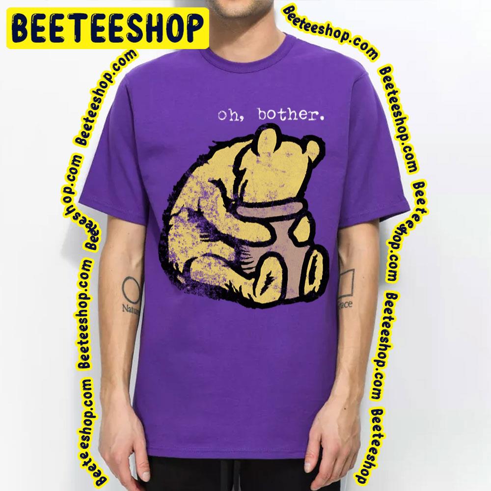 Oh Bother Winnie The Pooh Trending Unisex T-Shirt Oh Bother Winnie The Pooh Trending Unisex T-Shirt