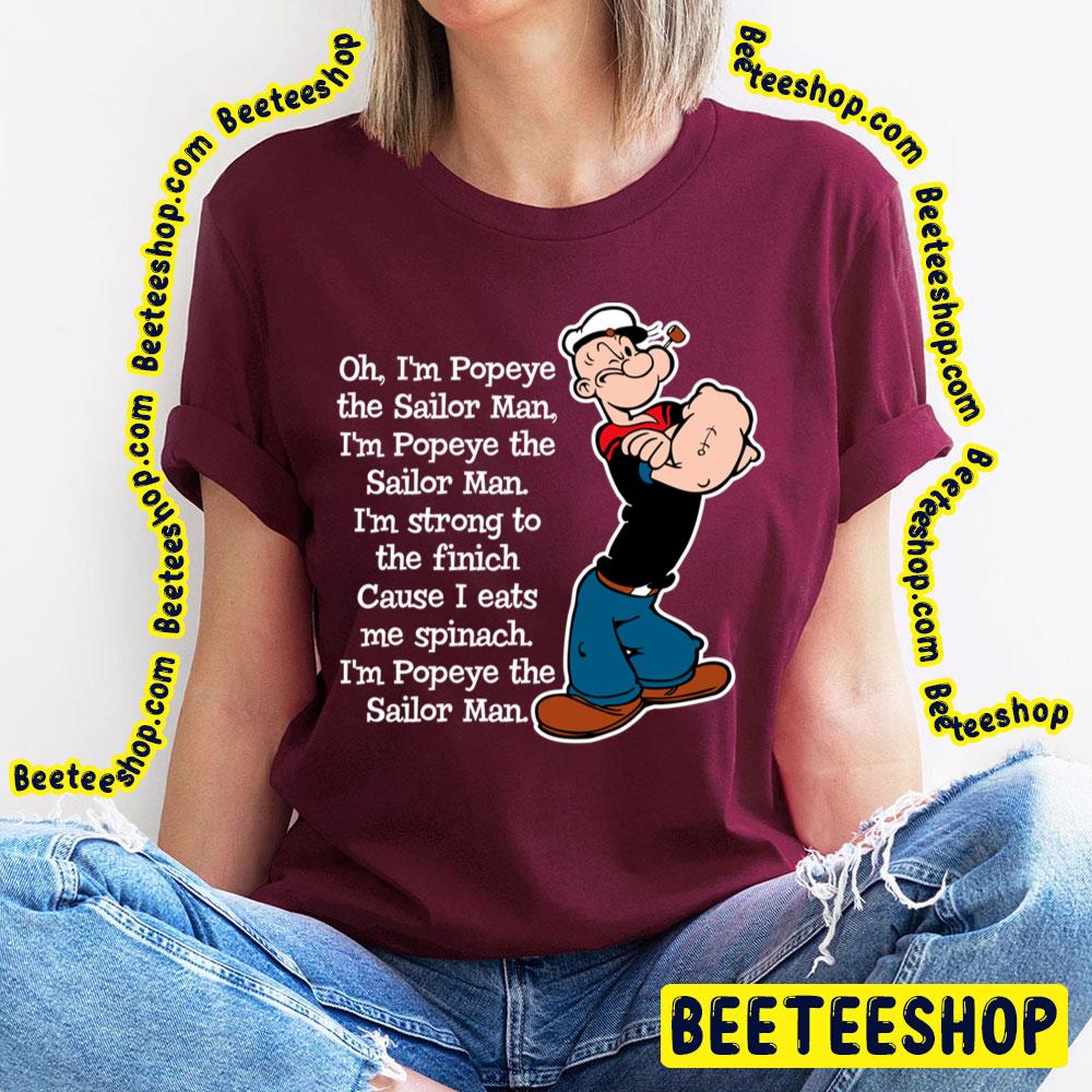 Oh I'm Popeye The Sailor Man Song Trending Unisex T-Shirt Oh I'm Popeye The Sailor Man Song Trending Unisex T-Shirt