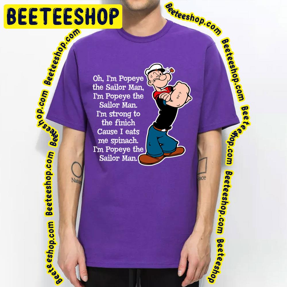 Oh I'm Popeye The Sailor Man Song Trending Unisex T-Shirt Oh I'm Popeye The Sailor Man Song Trending Unisex T-Shirt